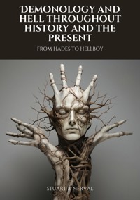 Demonology and Hell Throughout History and the Present - Stuart B. Nerval - E-Book
