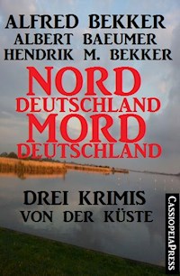 Drei Krimis von der Küste - Norddeutschland, Morddeutschland - Alfred Bekker - E-Book