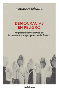 Democracias en peligro - Heraldo Muñoz - E-Book