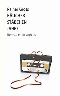 Räucherstäbchenjahre - Rainer Gross - E-Book