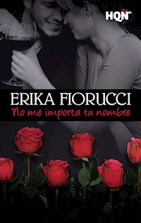 No me importa tu nombre - Erika Fiorucci - E-Book
