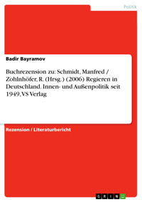 Buchrezension zu: Schmidt, Manfred / Zohlnhöfer, R. (Hrsg.) (2006) Regieren in Deutschland. Innen- und Außenpolitik seit 1949, VS Verlag - Badir Bayramov - E-Book