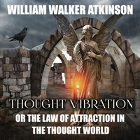 Thought Vibration - William Walker Atkinson - Hörbuch