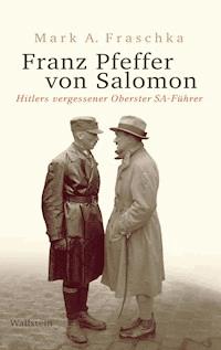 Franz Pfeffer von Salomon - Mark A. Fraschka - E-Book