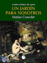 Un jardín para nosotros - Matías Crowder - E-Book