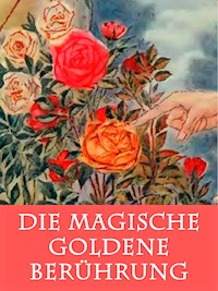 Die magische goldene Berührung - Caroline von Oldenburg - E-Book