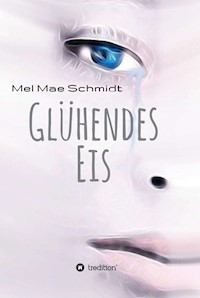 Glühendes Eis - Mel Mae Schmidt - E-Book