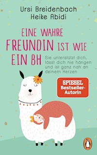 Eine wahre Freundin ist wie ein BH - Heike Abidi - E-Book