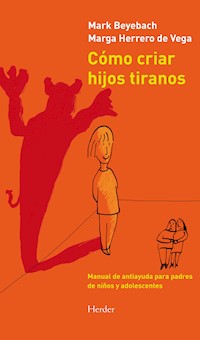 Cómo criar hijos tiranos - Mark Beyebach - E-Book