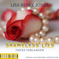 Shameless Lies - Tiefes Verlangen - Secrets and Obsessions, Band 2 (ungekürzt) - Lisa Renee Jones - Hörbuch