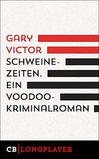 Schweinezeiten. Ein Voodoo-Kriminalroman - Gary Victor - E-Book