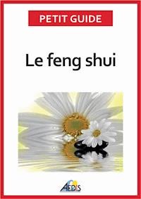 Le feng shui - Petit Guide - E-Book