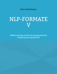NLP-Formate V - Hans Weinberger - E-Book