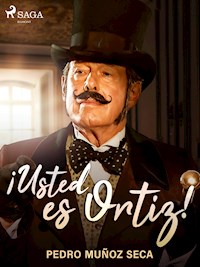 ¡Usted es Ortiz! - Pedro Muñoz Seca - E-Book