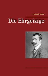 Die Ehrgeizige - Heinrich Mann - E-Book