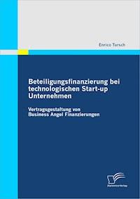 Beteiligungsfinanzierung bei technologischen Start-up Unternehmen - Enrico Tursch - E-Book