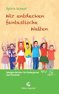 Wir entdecken fantastische Welten - Sylvia Schopf - E-Book