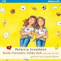 Beste Freundin, blöde Kuh - Und raus bis du! - Patricia Schröder - Hörbuch