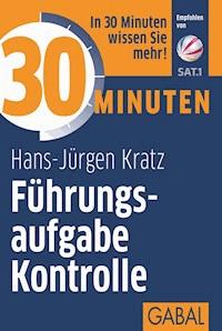 30 Minuten Führungsaufgabe Kontrolle - Hans-Jürgen Kratz - E-Book