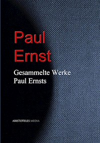 Gesammelte Werke Paul Ernsts - Paul Ernst - E-Book