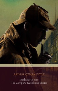 Sherlock Holmes: The Complete Novels and Stories (Centaur Classics) - Arthur Conan Doyle - E-Book