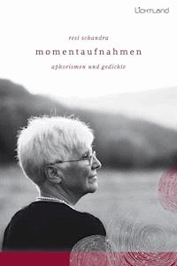 Momentaufnahmen - Resi Schandra - E-Book