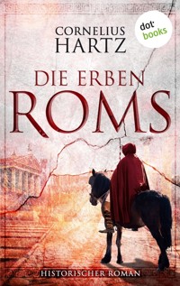 Die Erben Roms - Cornelius Hartz - E-Book