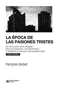 La época de las pasiones tristes - François Dubet - E-Book