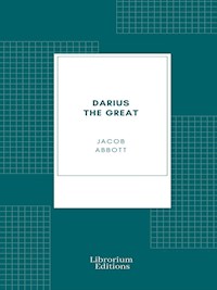 Darius the Great - Jacob Abbott - E-Book