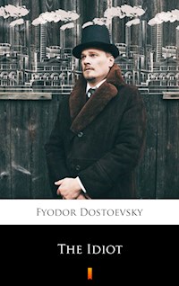 The Idiot - Fyodor Dostoevsky - E-Book