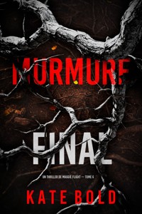 Murmure final (Un thriller de Maggie Flight — tome 6) - Kate Bold - E-Book