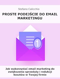 Proste podejście do email marketingu - Stefano Calicchio - E-Book