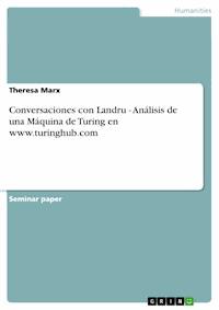 Conversaciones con Landru - Análisis de una Máquina de Turing en www.turinghub.com - Theresa Marx - E-Book
