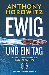 James Bond: Ewig und ein Tag - Anthony Horowitz - E-Book