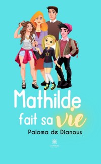 Mathilde fait sa vie - Paloma de Dianous - E-Book