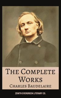The Complete Works of Charles Baudelaire - Charles Baudelaire. - E-Book