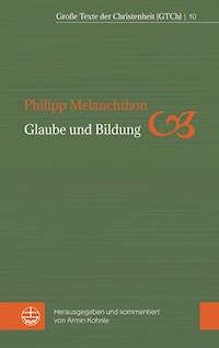 Glaube und Bildung - Philipp Melanchthon - E-Book