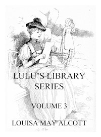 Lulu's Library Series, Volume 3 - Louisa May Alcott - E-Book