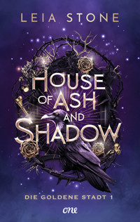 House of Ash and Shadow - Die goldene Stadt 1 - Leia Stone - E-Book