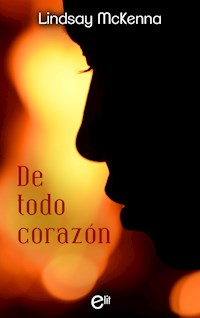 De todo corazón - Lindsay McKenna - E-Book