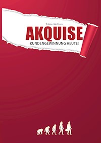Akquise - Kundengewinnung heute! - Tobias Wolfrum - E-Book