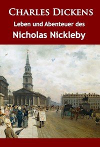 Leben und Abenteuer des Nicholas Nickleby - Charles Dickens. - E-Book