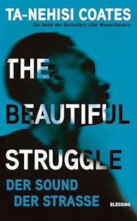 The Beautiful Struggle - Coates Ta-Nehisi - E-Book