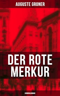Der rote Merkur (Kriminalroman) - Groner Auguste - E-Book