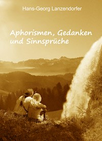Aphorismen, Gedanken und Sinnsprüche - Hans-Georg Lanzendorfer - E-Book