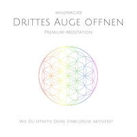 Drittes Auge öffnen: Wie du effektiv deine Zirbeldrüse aktivierst - Yella A. Deeken - Hörbuch