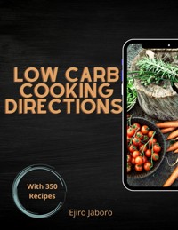 Low Carb Cooking Directions - Ejiro Jaboro - E-Book