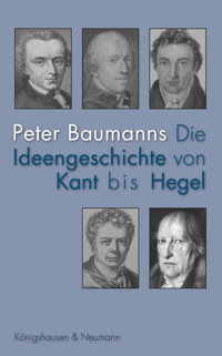 Die Ideengeschichte von Kant bis Hegel - Peter Baumanns - E-Book