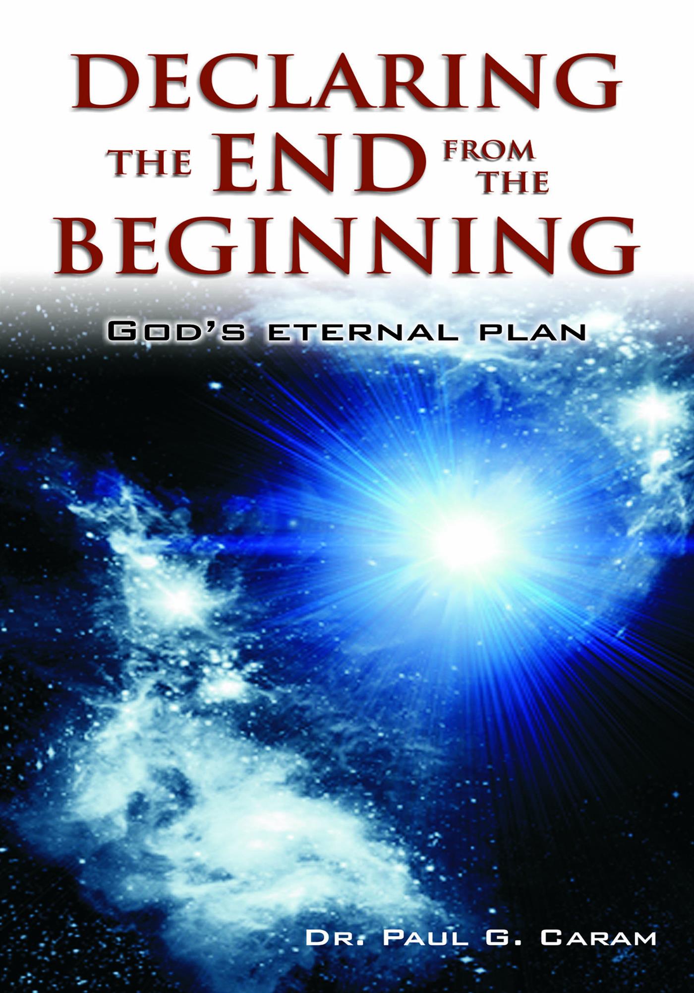 Declaring the End from the Beginning - Dr. Paul G. Caram - E-Book