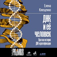 ДНК и её человек. Краткая история ДНК-идентификации - Елена Клещенко - Hörbuch